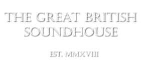 The Great British Soundhouse